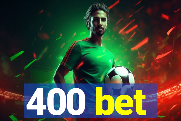 400 bet